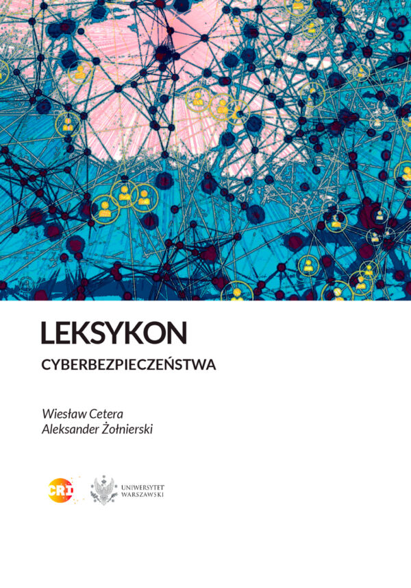 Leksykon Cyberbezpieczeństwa. A. Żołnierski, W. Cetera. ISBN 978-83-975288-1-9